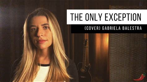 The Only Exception Paramore Cover Gabriela Balestra 🌶 Youtube