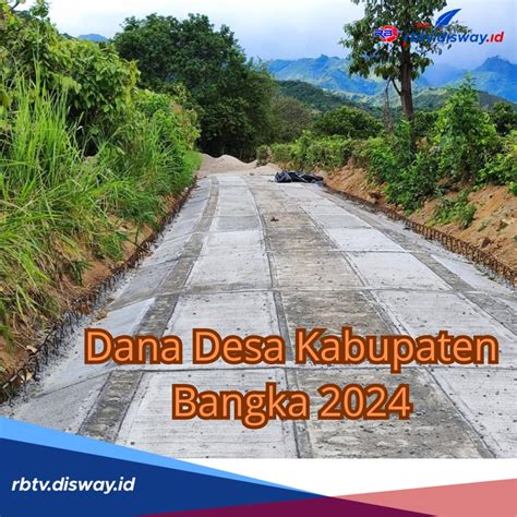 Rincian Dana Desa Kabupaten Bangka Tahun 2024 Naik 10 Persen Ini