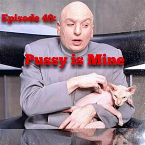 Stream Episode Pussy Is Mine By It Is What It Is Podcast Listen Online For Free On SoundCloud