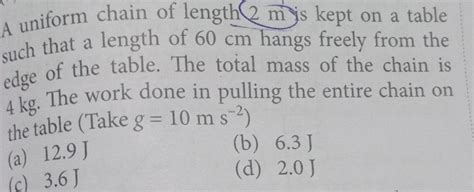 [answered] A Uniform Chain Of Length 2 Mis Kept On A Table Such That A Kunduz