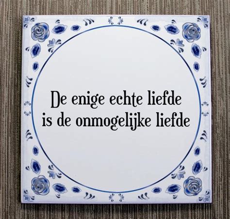 Tegeltje Met Spreuk Tegeltjeswijsheid De Enige Echte Liefde Is De