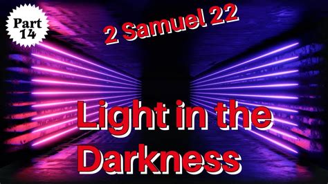 2 Samuel 22 God Is My LIGHT In The DARKNESS The Life Of David