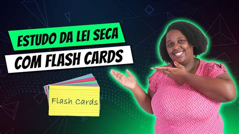 Como Estudar Lei Seca Por Flash Cards Youtube