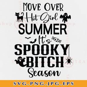 Move Over Hot Girl Summer It S Spooky Bitch Season SVG Etsy