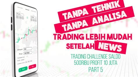 Tanpa Tehnik Tanpa Analisa Trading Lebih Mudah Setelah News Saldo