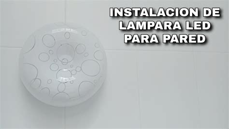 Como Instalar Una Lampara Led De Pared Youtube