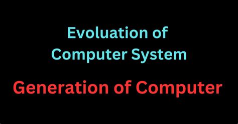 Generation Of Computer Evolution Of Computer System Informatics