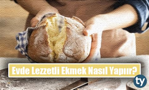 Evde Lezzetli Ekmek Nas L Yap L R Nefis Klasik Somun Ve Kepekli Ekmek