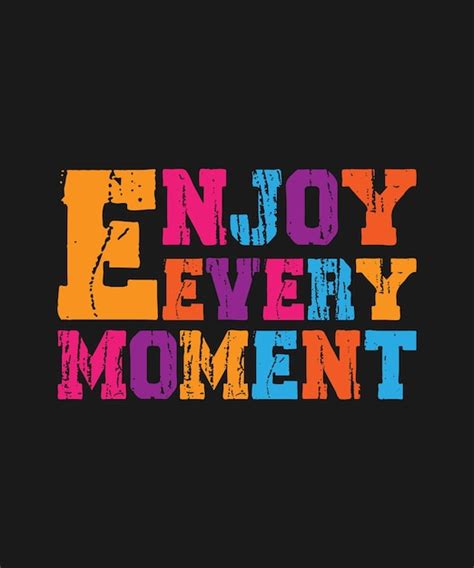 Premium Vector Enjoy Every Moment Colorful Typography Lettering Quote