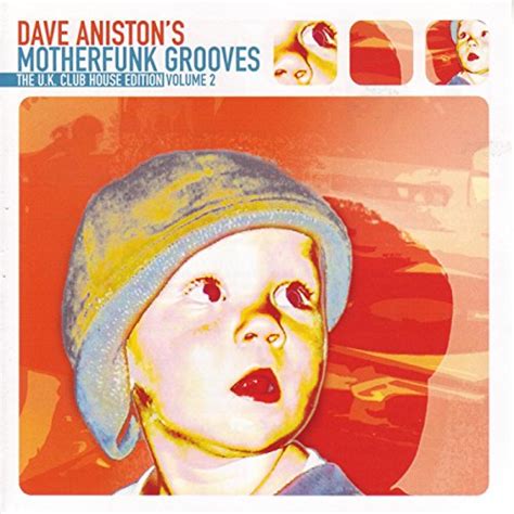 Écouter Dave Aniston s Motherfunk Grooves The U K Club House Edition