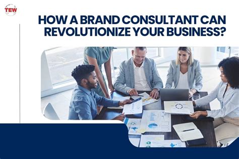 How A Brand Consultant Can Revolutionize Your Business The