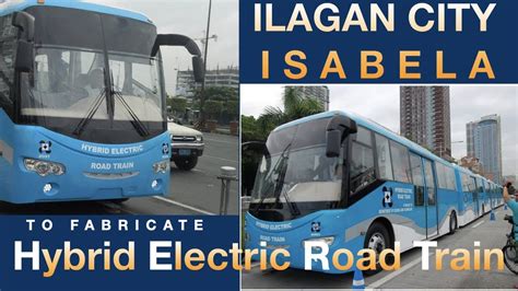 Ilagan City Isabela To Fabricate Hybrid Electric Road Train Hert