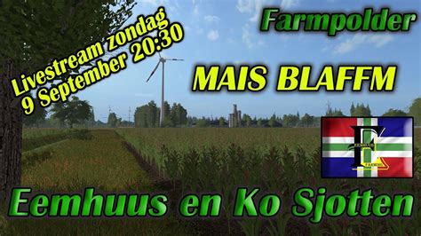 Livestream Farming Simulator Farmpolder Mais Blaff M Met Eemhuus