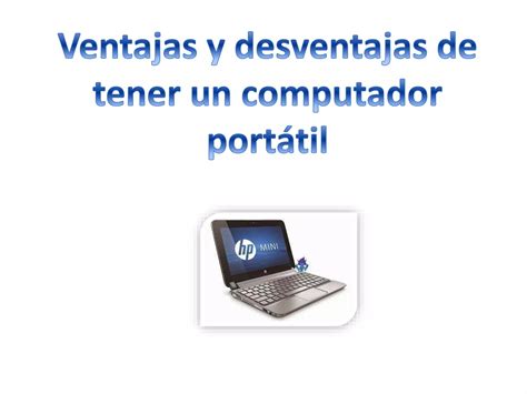 Ventajas y desventajas de tener un computador portátil PPT