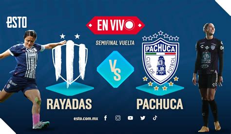 Rayadas Vs Pachuca En Vivo Partido De Vuelta De La Semifinal De La