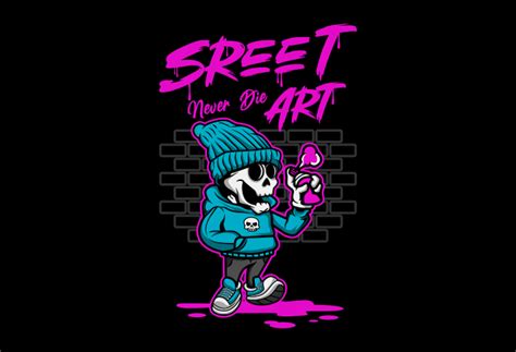Street Art Never Die - Buy t-shirt designs
