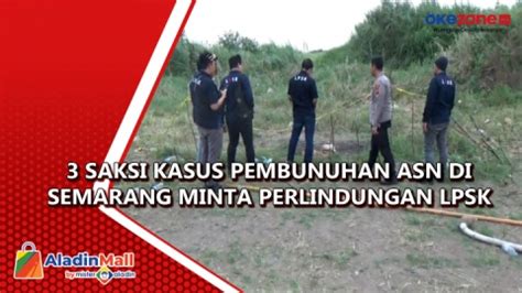 3 Saksi Kasus Pembunuhan ASN Di Semarang Minta Perlindungan LPSK