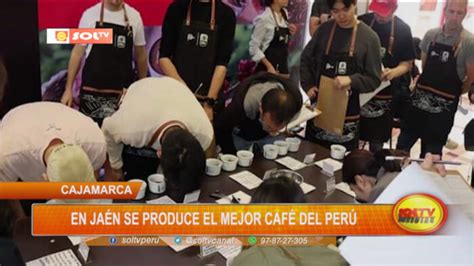 Cajamarca en Jaén se produce el mejor café del Perú SOLTV PERU