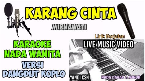 KARANG CINTA MIRNAWATI KARAOKE DANGDUT KOPLO NADA CEWEK YouTube