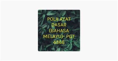 POLA AYAT DASAR BAHASA MELAYU PGT 436E On Apple Podcasts