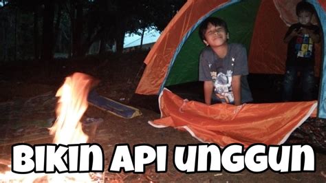 Bikin Api Unggun Di Hutan Camping Bersama Keluarga Youtube