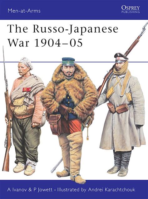 The Russo Japanese War 190405 Men At Arms Alexei Ivanov Osprey