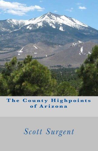 The County Highpoints Of Arizona Surgent Scott 9780964477445 Amazon