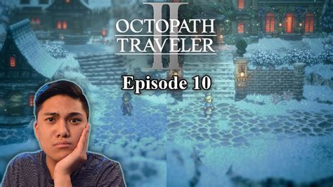 Octopath Traveler II Episode 10 Throné and Castti and Life