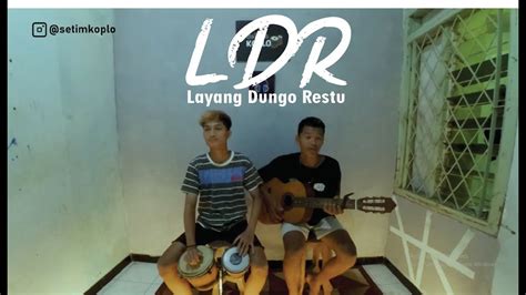 Layang Dungo Restu Ldr Versi Ketipung Gitar Cover By Setim Koplo