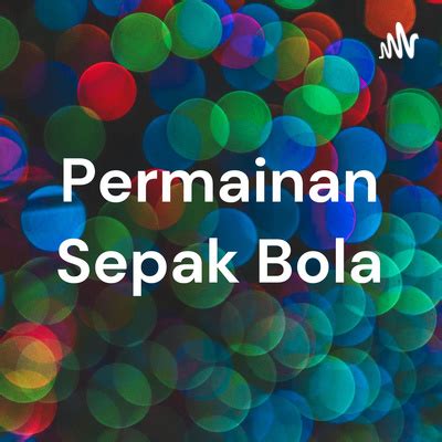 Permainan Sepak Bola A Podcast On Spotify For Podcasters