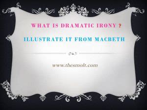 What Is Dramatic Irony Illustrate It From Macbeth Dramatic Irony In