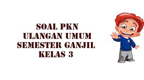 Soal Dan Kunci Jawaban PKN Kelas 3 SD Semester 1 Kurikulum Merdeka