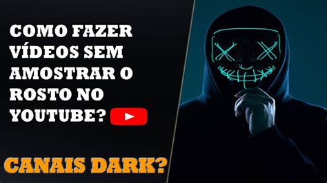 Como Ganhar Dinheiro Com O Youtube Sem Aparecer Canais Dark Youtube