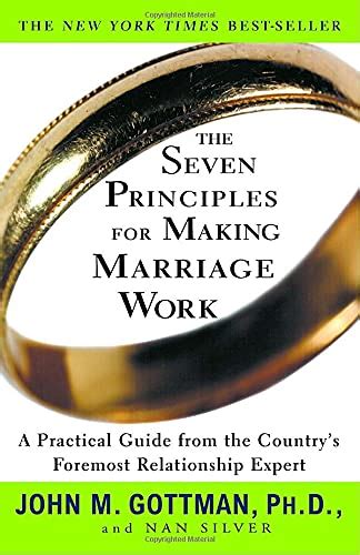 The Seven Principles For Making Marriage Work A Practical Guide From