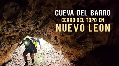 Entramos A La Cueva Del Barro Cerro Del Topo Gral Escobedo Nuevo