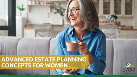 Advanced Estate Planning Concepts For Women Summit Wealth Management Group