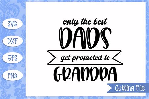 Only The Best Dads Get Promoted To Grandpa Svg File