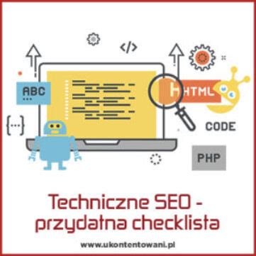 Techniczne SEO co to jest i jak wpływa na pozycjonowanie strony