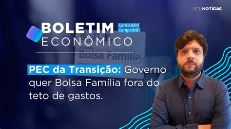 Pec Da Transição Governo Quer Bolsa Família Fora Do Teto De Gastos