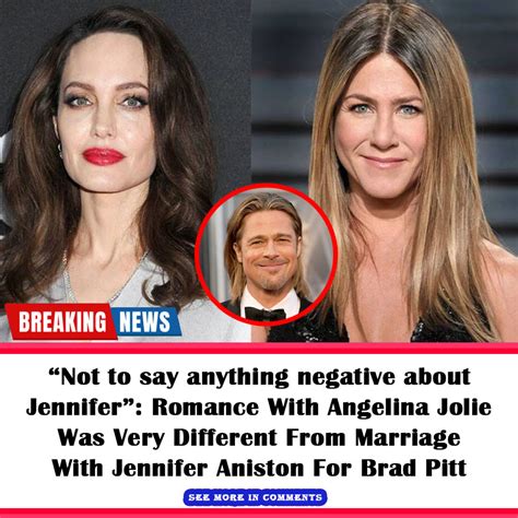 Not To Say Anything Negative About Jennifer Romance With Angelina