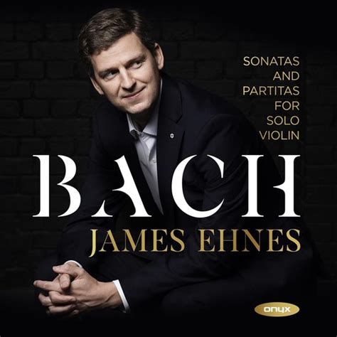 Bach Sonatas And Partitas For Solo Violin James Ehnes Cd Album