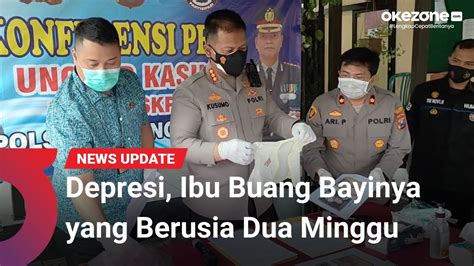 Depresi Ibu Dua Anak Buang Bayinya Yang Berusia Dua Minggu YouTube