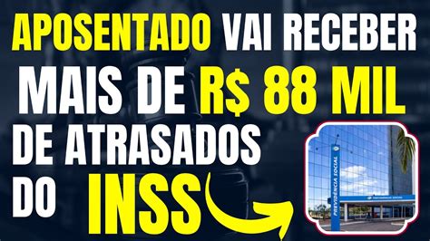 APOSENTADO VAI RECEBER MAIS DE R 88 MIL DE ATRASADOS DO INSS TEMA