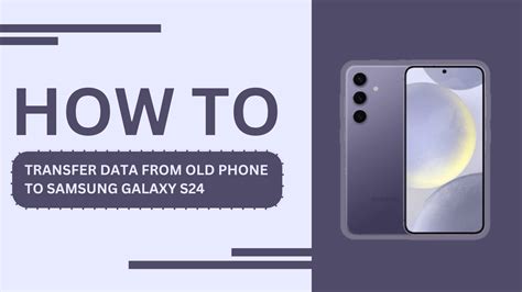 How To Transfer Data From Old Phone To Samsung Galaxy S