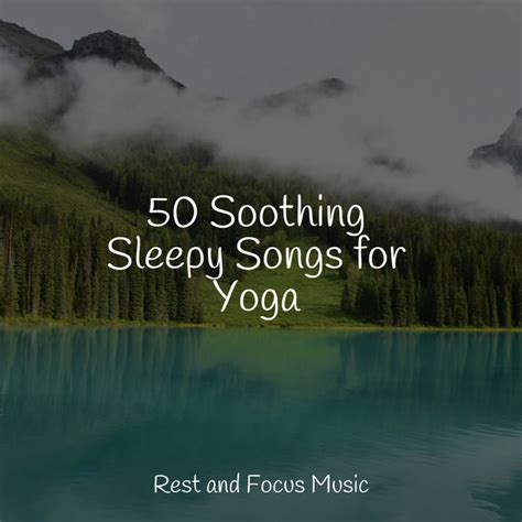 50 Soothing Sleepy Songs For Yoga Album By Relaxing Spa Music Spotify