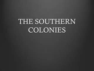 PPT Ch 4 Sec 3 The Southern Colonies Plantations Slavery