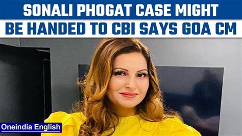 Sonali Phogat Murder Goa Government Might Order Cbi Probe Into The Case Oneindia News News