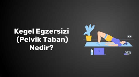 Kegel Egzersizi Pelvik Taban Nedir Kegel Egzersizi Nas L Yap L R