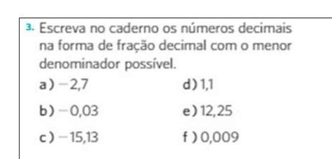 Escreva No Caderno Os N Meros Decimais Na Forma De Fra O Decimal O