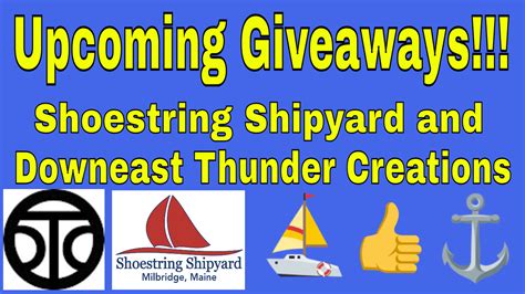 Upcoming Giveaways Shoestring Shipyard And Downeast Thunder Creations